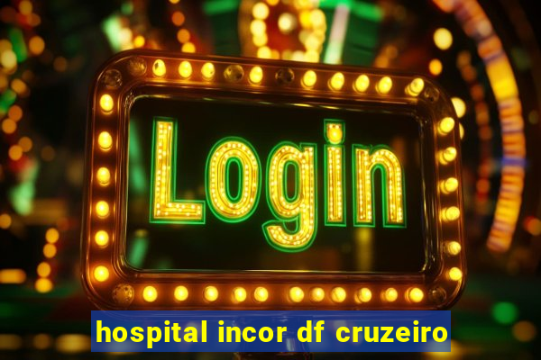 hospital incor df cruzeiro